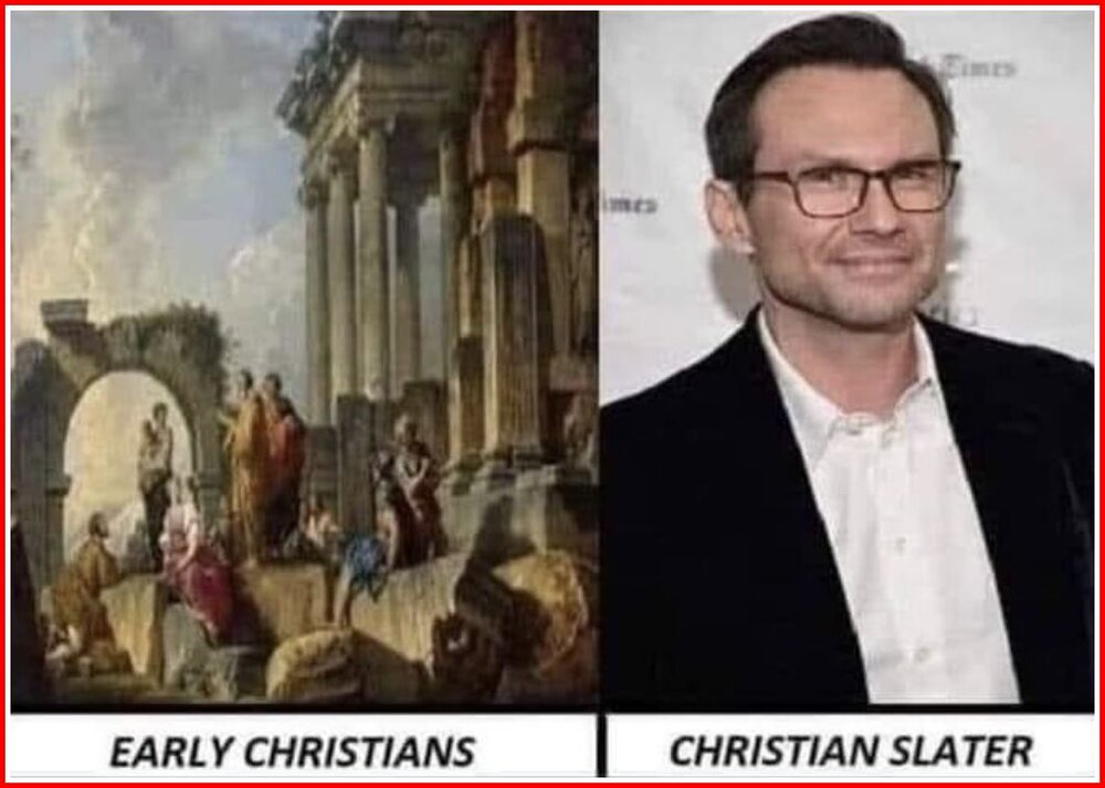 Early Christians vs Christian Slater.jpg