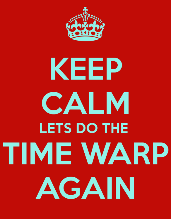 keep-calm-lets-do-the-time-warp-again.png